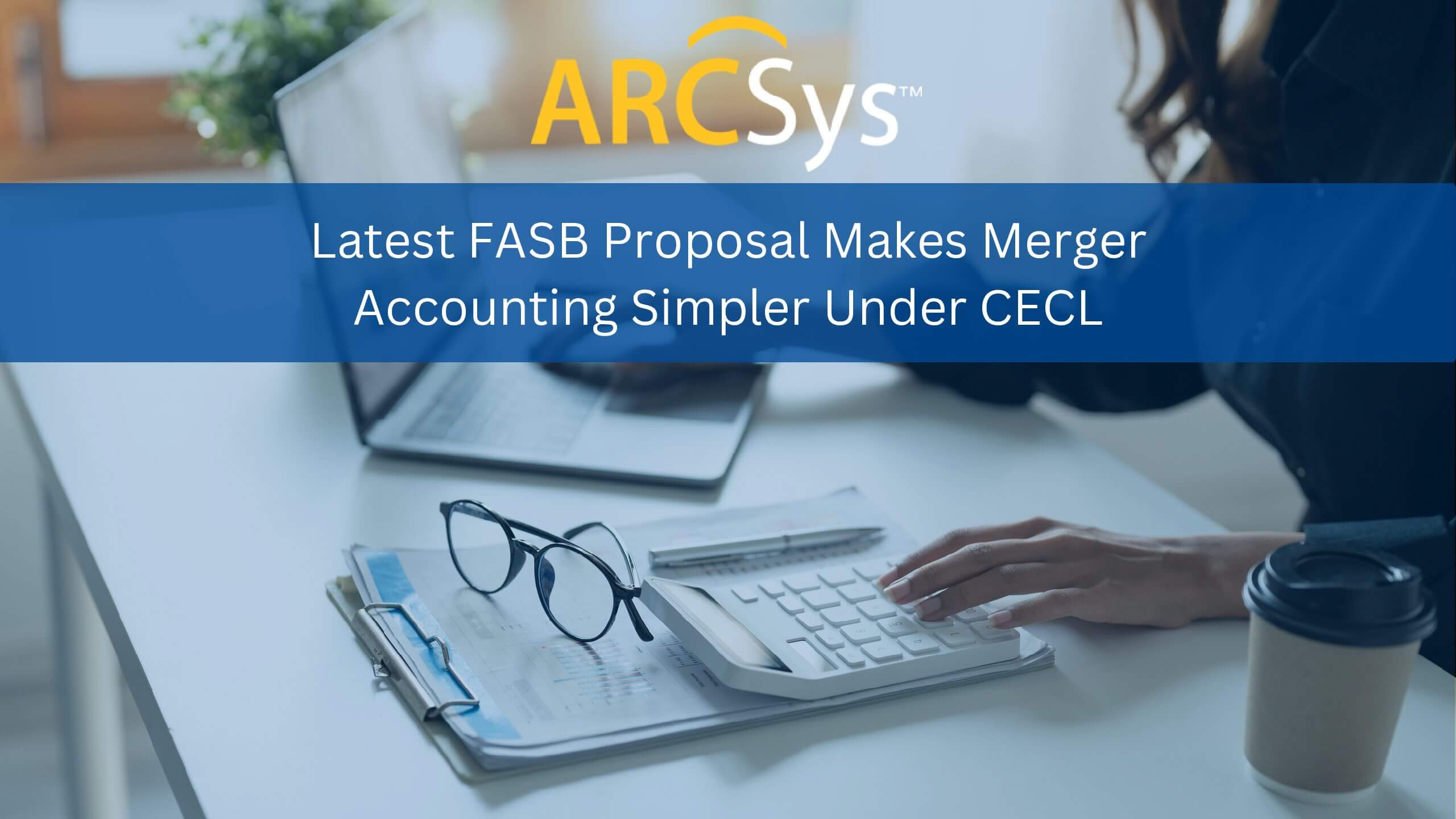 Latest FASB Proposal Makes Merger Accounting Simpler Under CECL